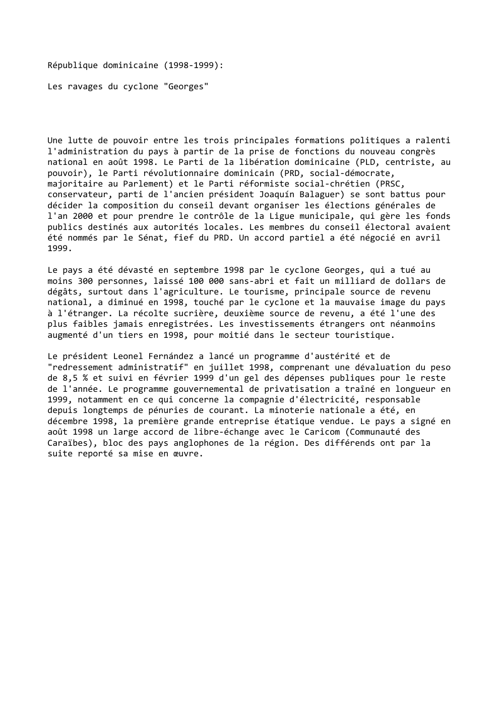 Prévisualisation du document République dominicaine (1998-1999):
Les ravages du cyclone "Georges"

Une lutte de pouvoir entre les trois principales formations politiques a ralenti...