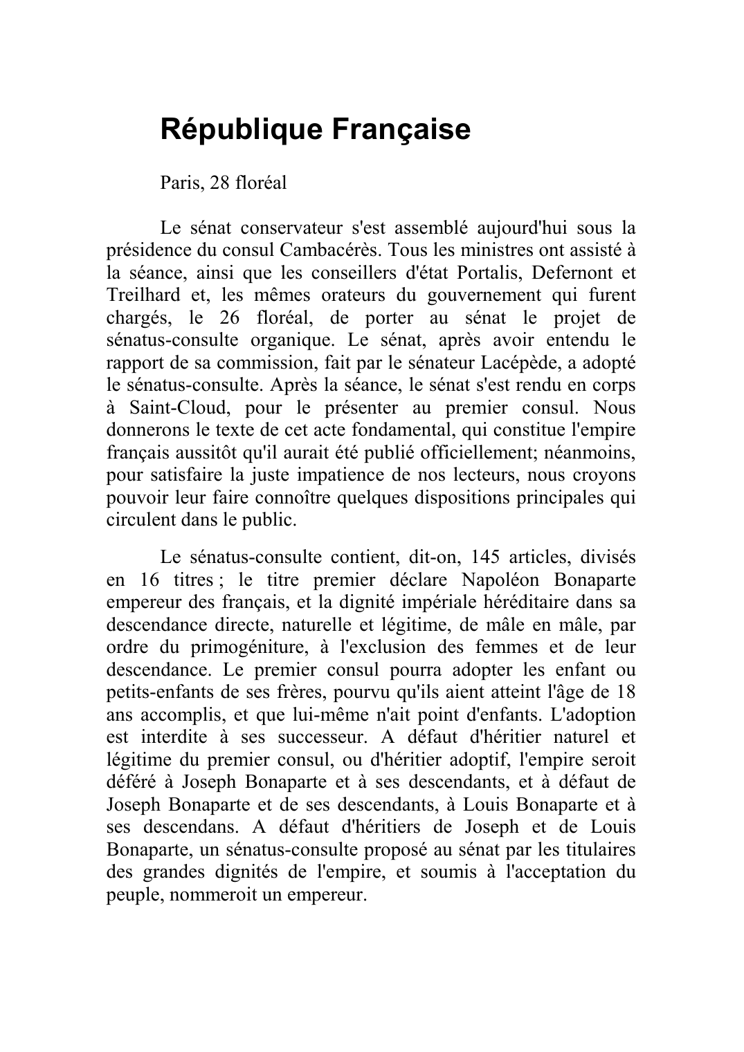 Prévisualisation du document République FrançaiseParis, 28 floréalLe sénat conservateur s'est assemblé aujourd'hui sous la présidence du consul Cambacérès.