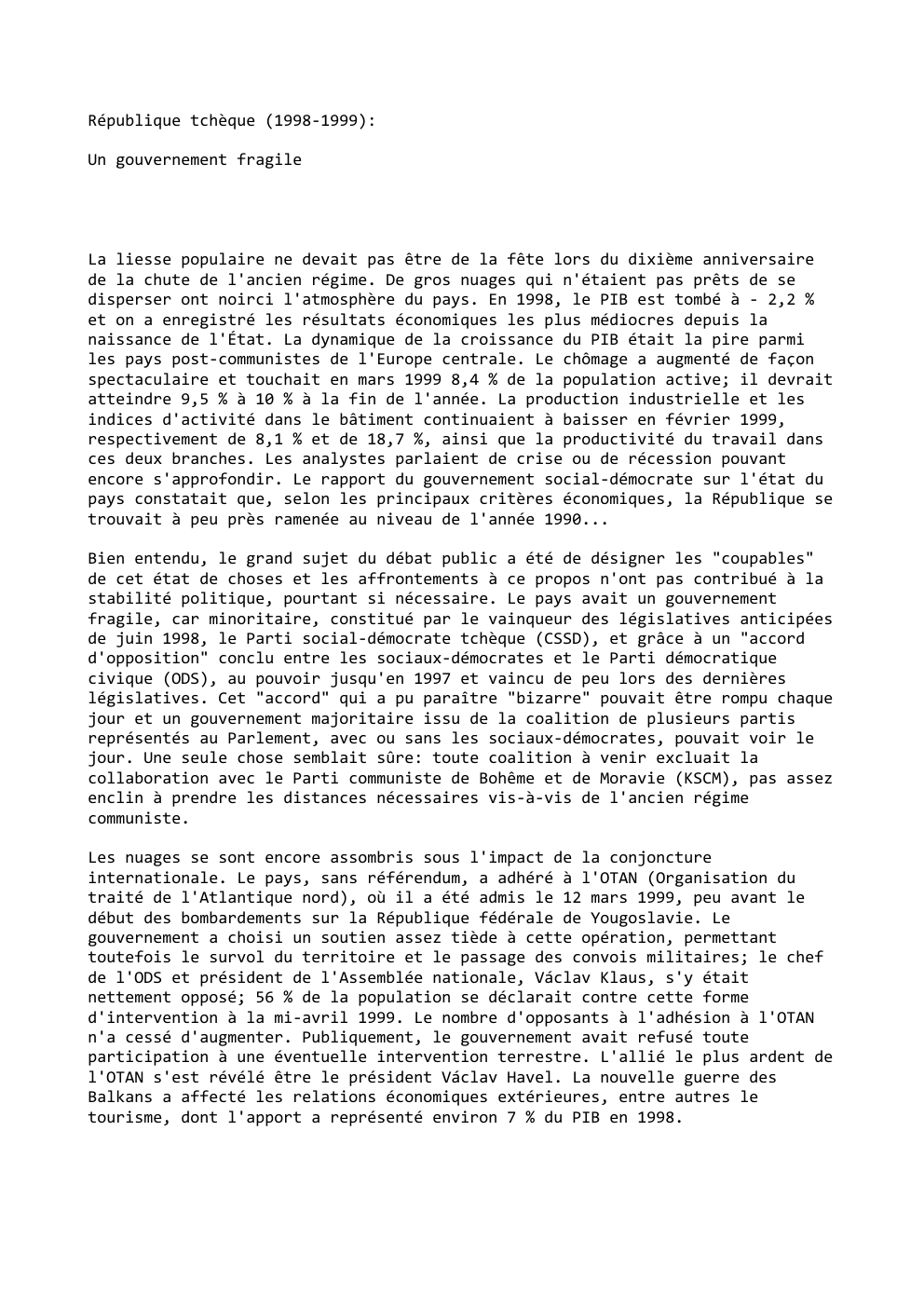 Prévisualisation du document République tchèque (1998-1999):
Un gouvernement fragile

La liesse populaire ne devait pas être de la fête lors du dixième anniversaire...