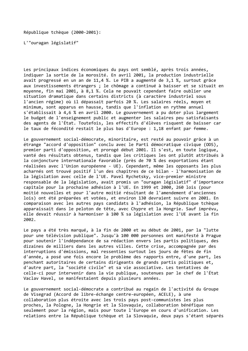 Prévisualisation du document République tchèque (2000-2001):
L'"ouragan législatif"

Les principaux indices économiques du pays o...
