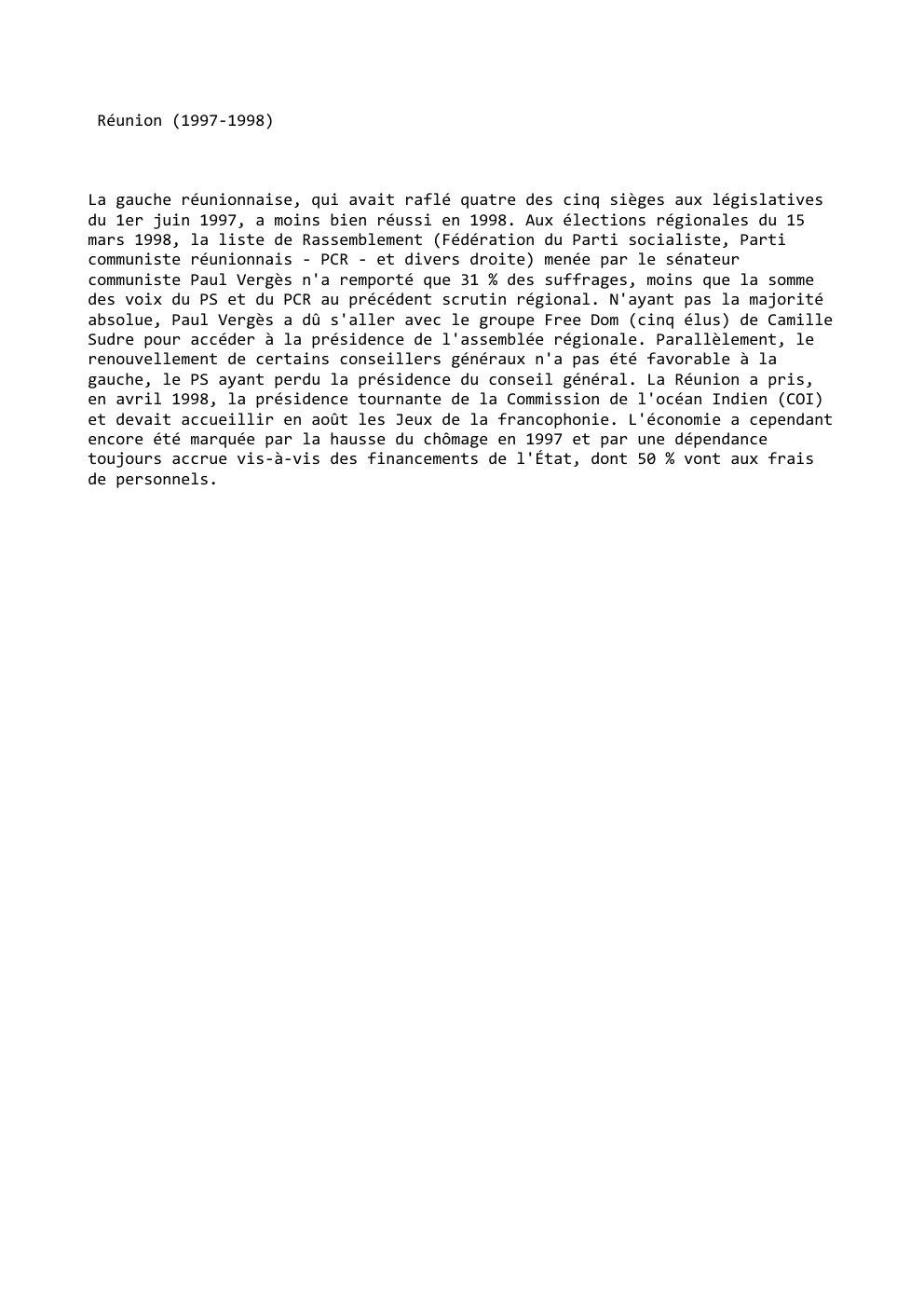 Prévisualisation du document Réunion (1997-1998)

La gauche réunionnaise, qui avait raflé quatre des cinq sièges aux législatives
du 1er juin 1997, a moins...