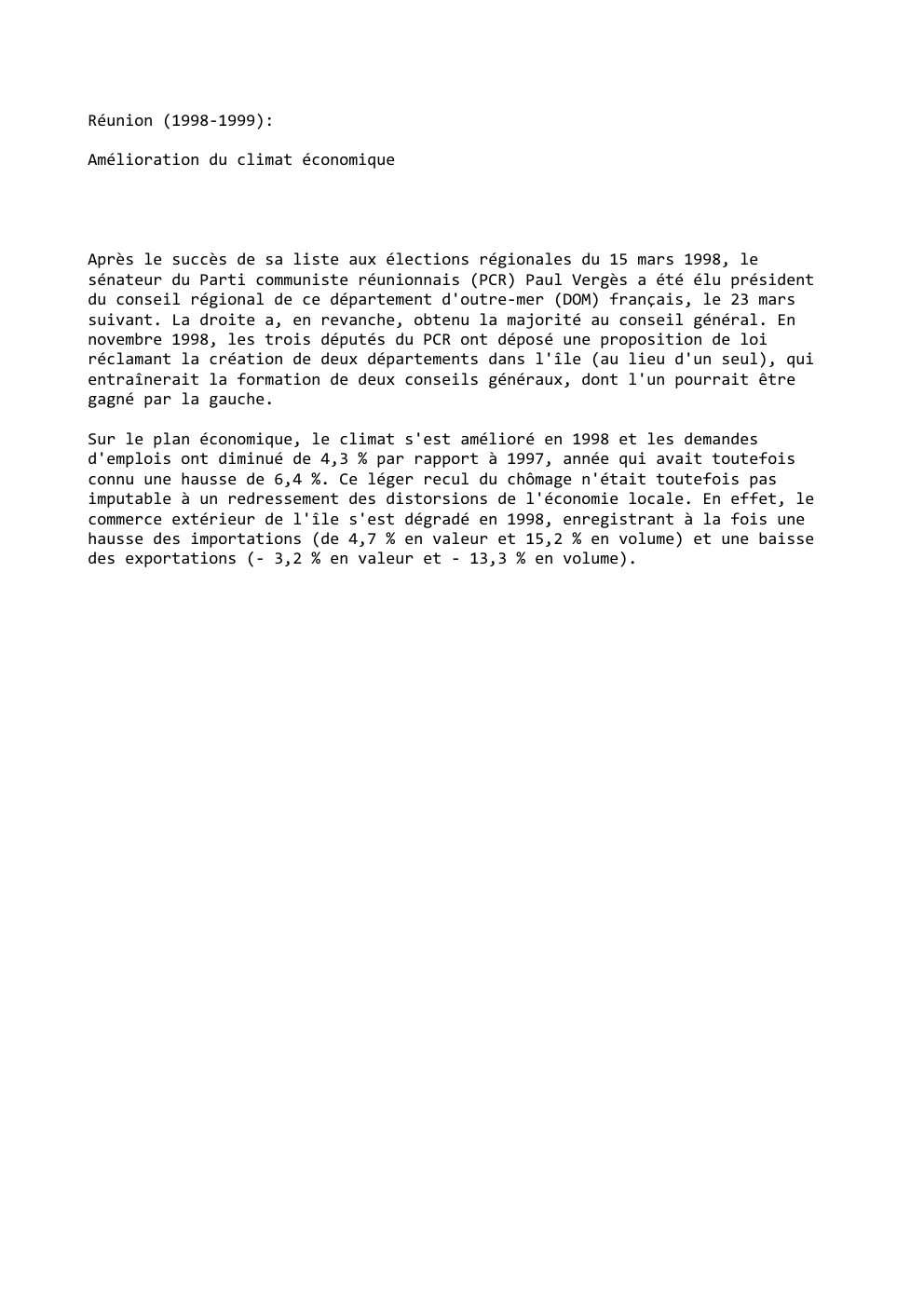 Prévisualisation du document Réunion (1998-1999):
Amélioration du climat économique

Après le succès de sa liste aux élections régionales du 15 mars 1998, le...