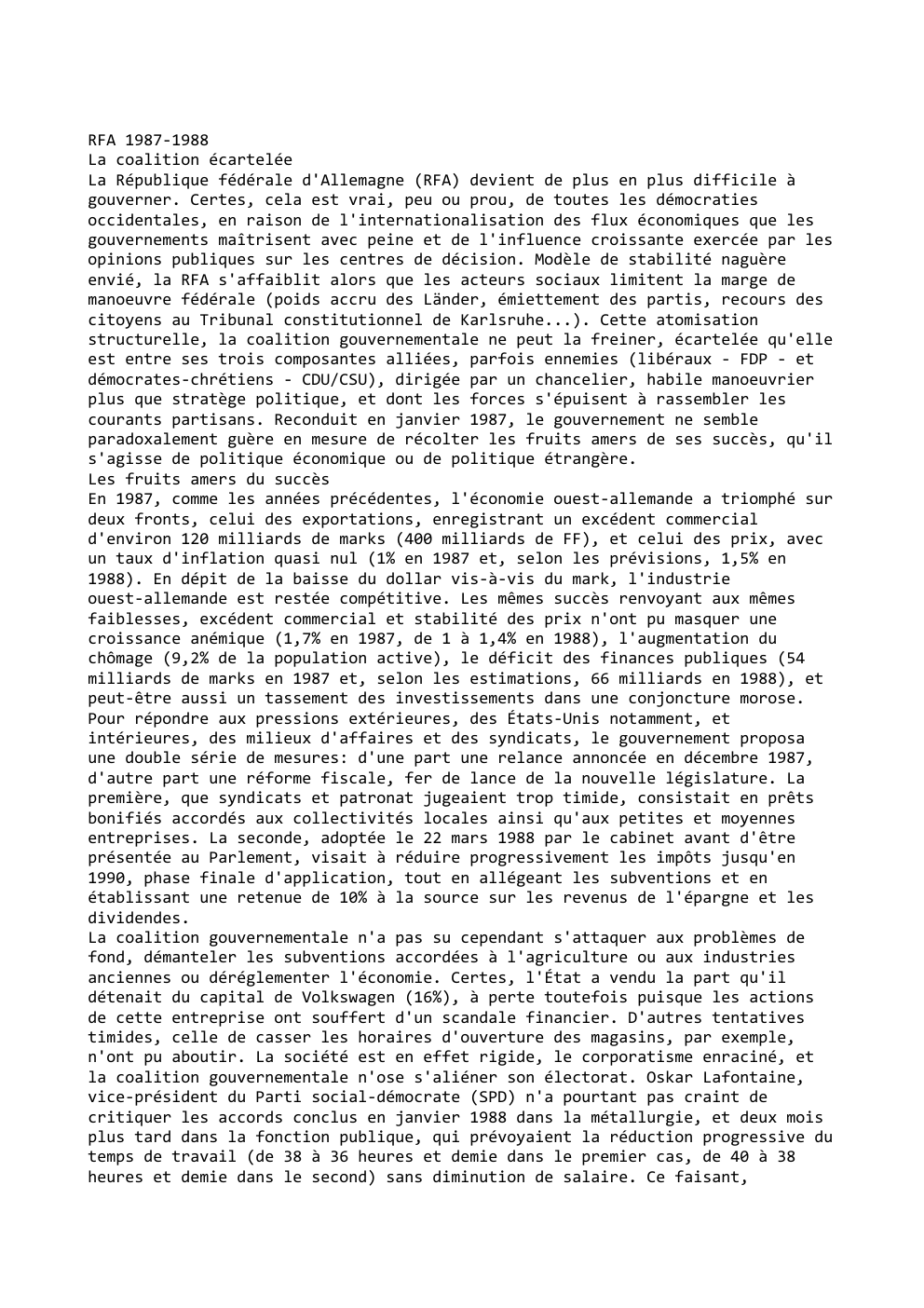 Prévisualisation du document RFA 1987-1988
La coalition écartelée
La République fédérale d'Allemagne (RFA) devient de plus en plus difficile à
gouverner. Certes, cela...
