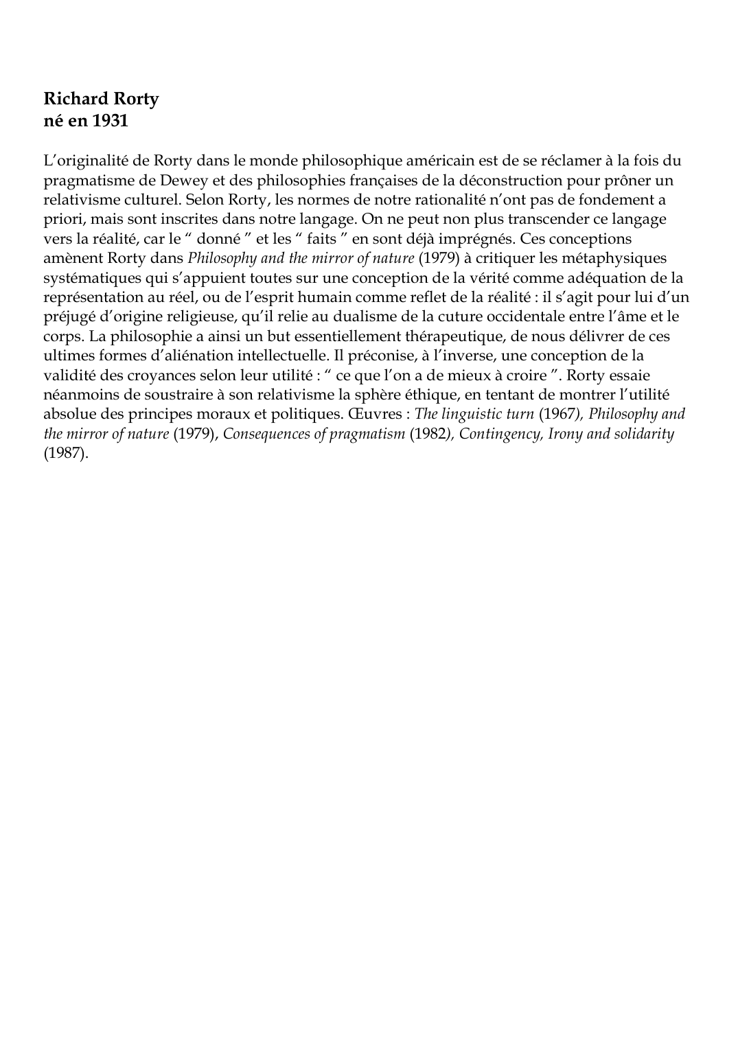 Prévisualisation du document Richard Rortyné en 1931L'originalité de Rorty dans le monde philosophique américain est de se réclamer à la fois dupragmatisme de Dewey et des philosophies françaises de la déconstruction pour prôner unrelativisme culturel.