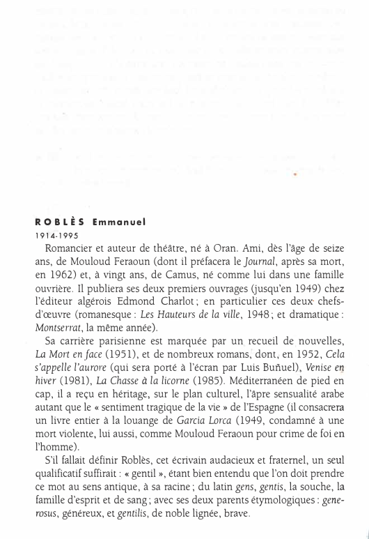 Prévisualisation du document ROB LÈS
1914-1995

Emmanuel

Romancier et auteur de théâtre, né à Oran. Ami, dès l'âge de seize
ans, de Moulaud...