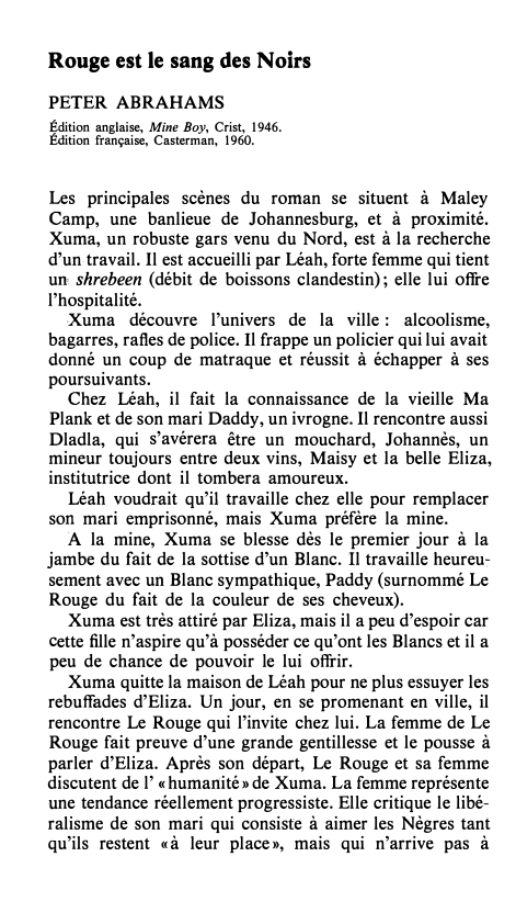 Prévisualisation du document Rouge est le sang des Noirs
PETER ABRAHAMS
Édition anglaise, Mine Boy, Crist, 1946.
Édition française, Casterman, 1960.

Les principales...