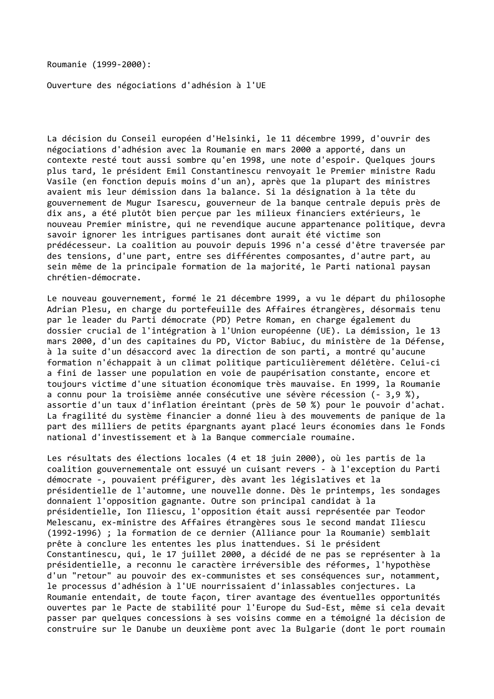 Prévisualisation du document Roumanie (1999-2000):
Ouverture des négociations d'adhésion à l'UE

La décision du Conseil européen d'Helsinki, le 11 décembre 1999, d'ouvrir des...