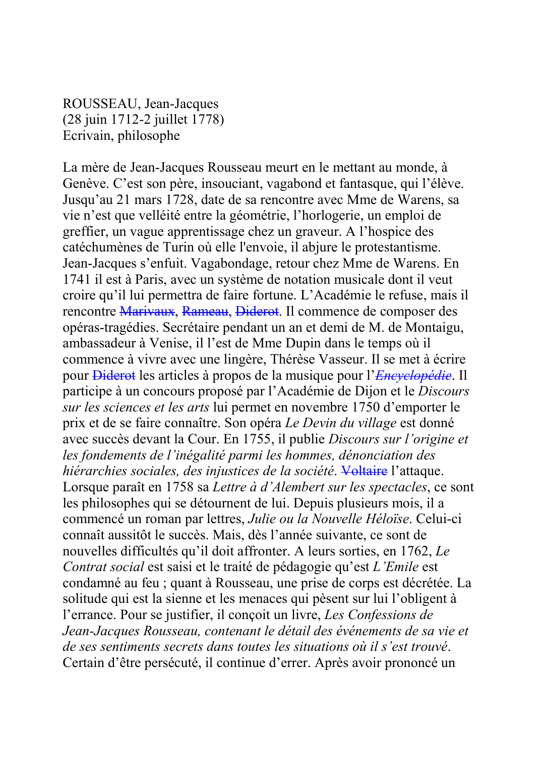 Prévisualisation du document ROUSSEAU, Jean-Jacques(28 juin 1712-2 juillet 1778)Ecrivain, philosopheLa mère de Jean-Jacques Rousseau meurt en le mettant au monde, àGenève.