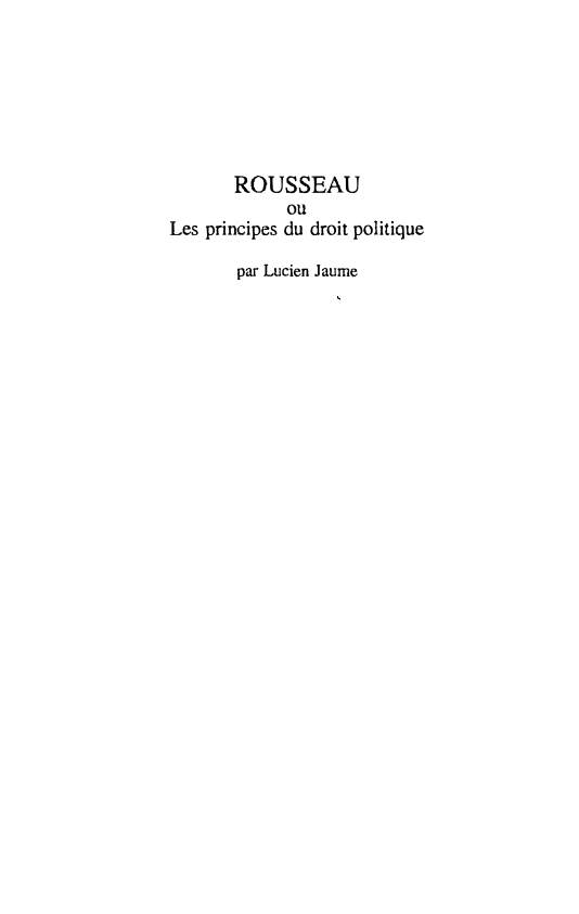Prévisualisation du document ROUSSEAU ou Les principes du droit politique par Lucien Jaume