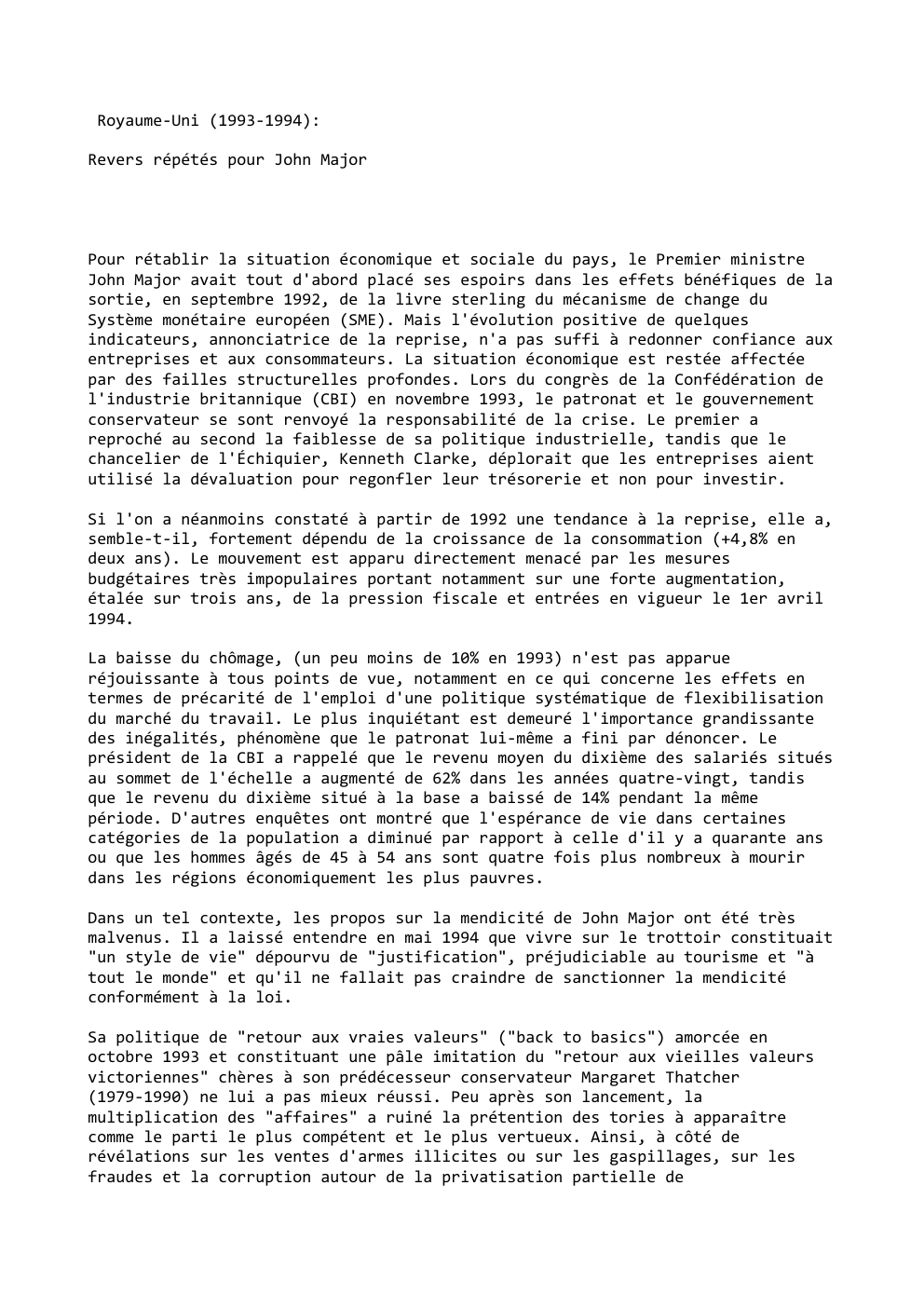 Prévisualisation du document Royaume-Uni (1993-1994):
Revers répétés pour John Major

Pour rétablir la situation économique et sociale du pays, le Premier ministre
John...