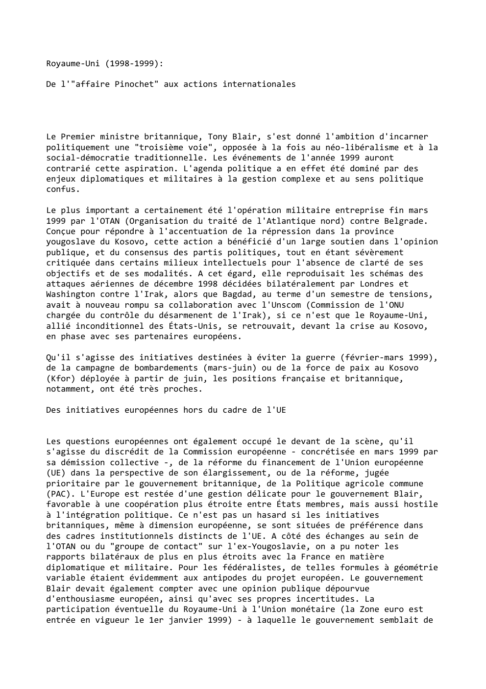 Prévisualisation du document Royaume-Uni (1998-1999):
De l'"affaire Pinochet" aux actions internationales

Le Premier ministre britannique, Tony Blair, s'est donné l'ambition d'incarner
politiquement une...