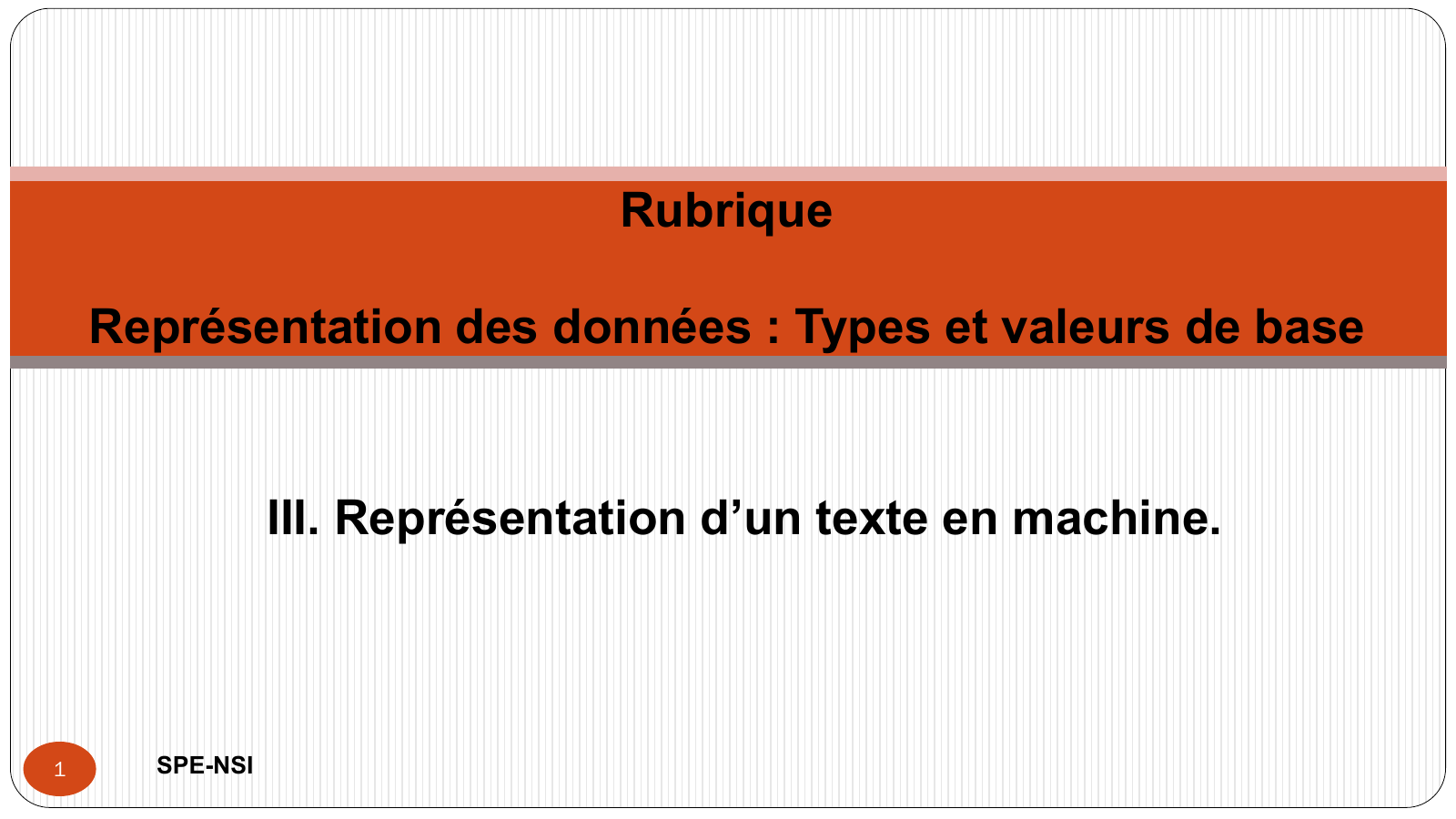 Prévisualisation du document Rubrique Représentation des données : Types et valeurs de base  III. Représentation d’un texte en machine.