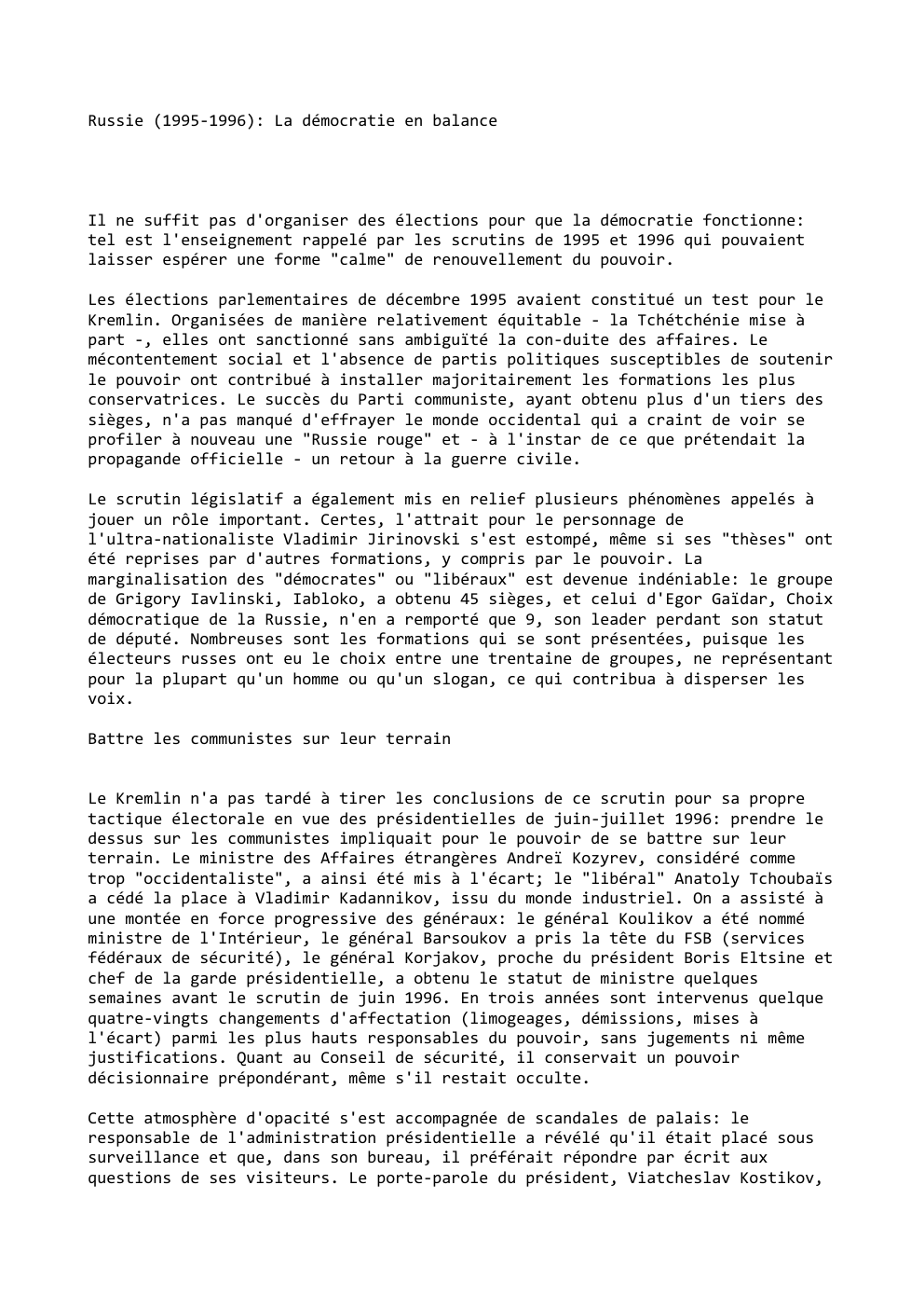Prévisualisation du document Russie (1995-1996): La démocratie en balance

Il ne suffit pas d'organiser des élections pour que la démocratie fonctionne:
tel est...