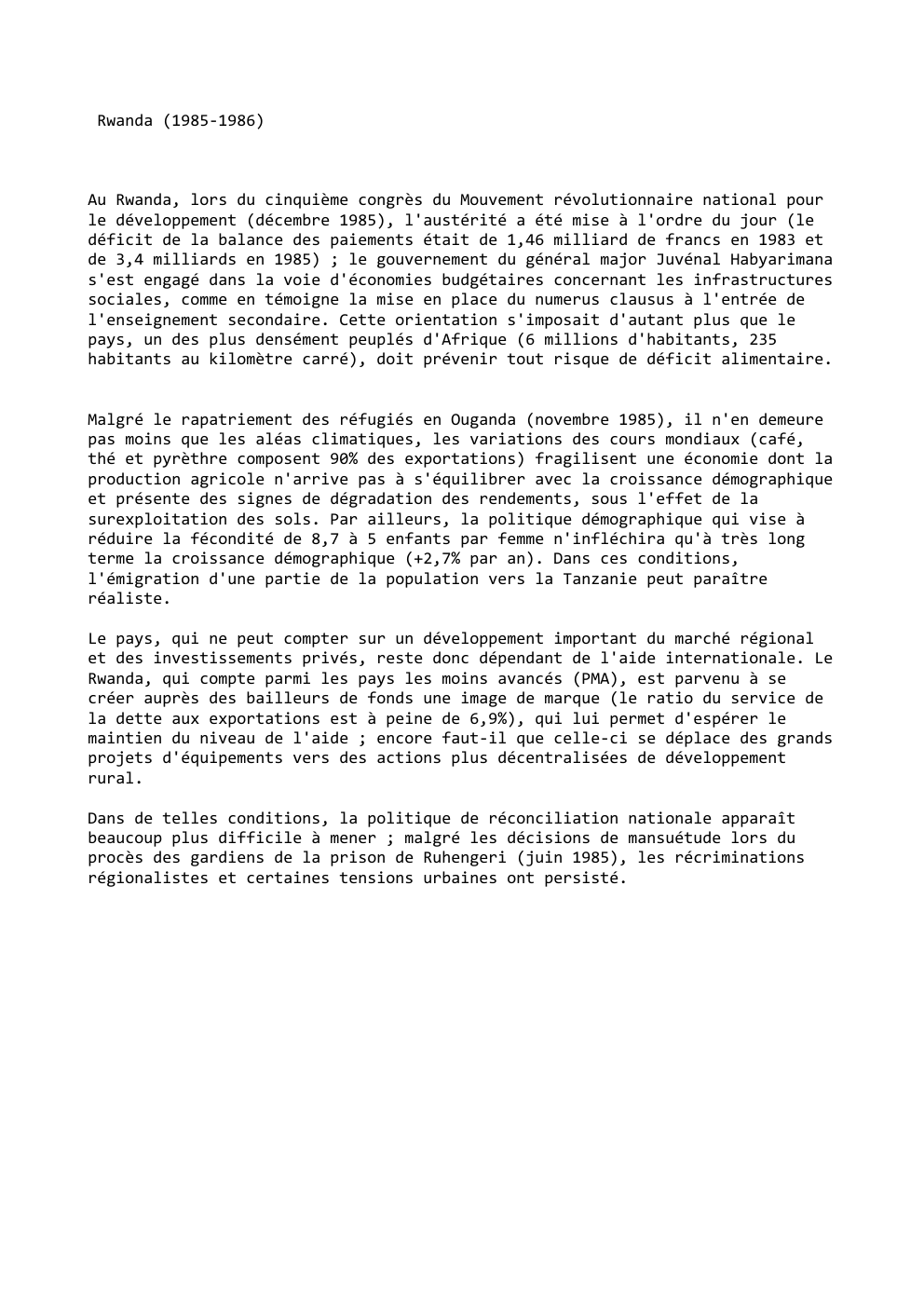 Prévisualisation du document Rwanda (1985-1986)

Au Rwanda, lors du cinquième congrès du Mouvement révolutionnaire national pour
le développement (décembre 1985), l'austérité a été...