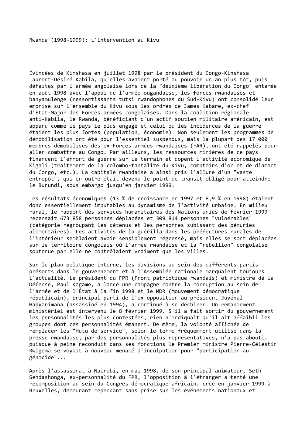 Prévisualisation du document Rwanda (1998-1999): L'intervention au Kivu

Évincées de Kinshasa en juillet 1998 par le président du Congo-Kinshasa
Laurent-Désiré Kabila, qu'elles avaient...