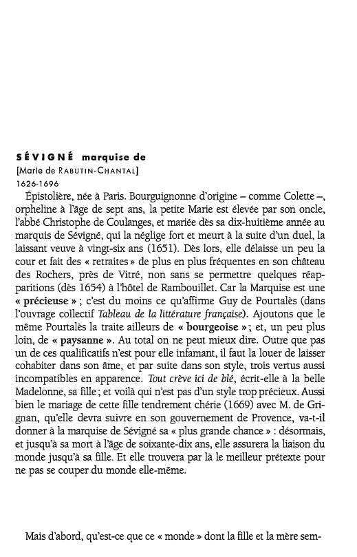Prévisualisation du document S É V I G N É

marquise de

[Marie de RABUTIN-CHANTAL]
1626-1696

Épistolière, née à Paris. Bourguignonne d'origine -...