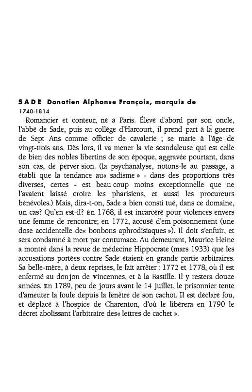 Prévisualisation du document SADE Donatien Alphonse François, marqui s de
1740-1814

Romancier et conteur, né à Paris. Élevé d'abord par son oncle,
l'abbé...