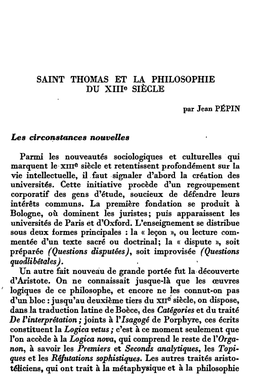 Prévisualisation du document SAINT THOMAS ET LA PHILOSOPHIE
DU XIIIe SIÈCLE
par Jean PJi';PIN
Les circo�stances nouvelles

Parmi les nouveautés sociologiques et culturelles...