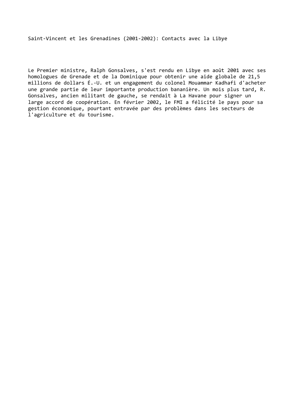 Prévisualisation du document Saint-Vincent et les Grenadines (2001-2002): Contacts avec la Libye

Le Premier ministre, Ralph Gonsalves, s'est rendu en Libye en août...