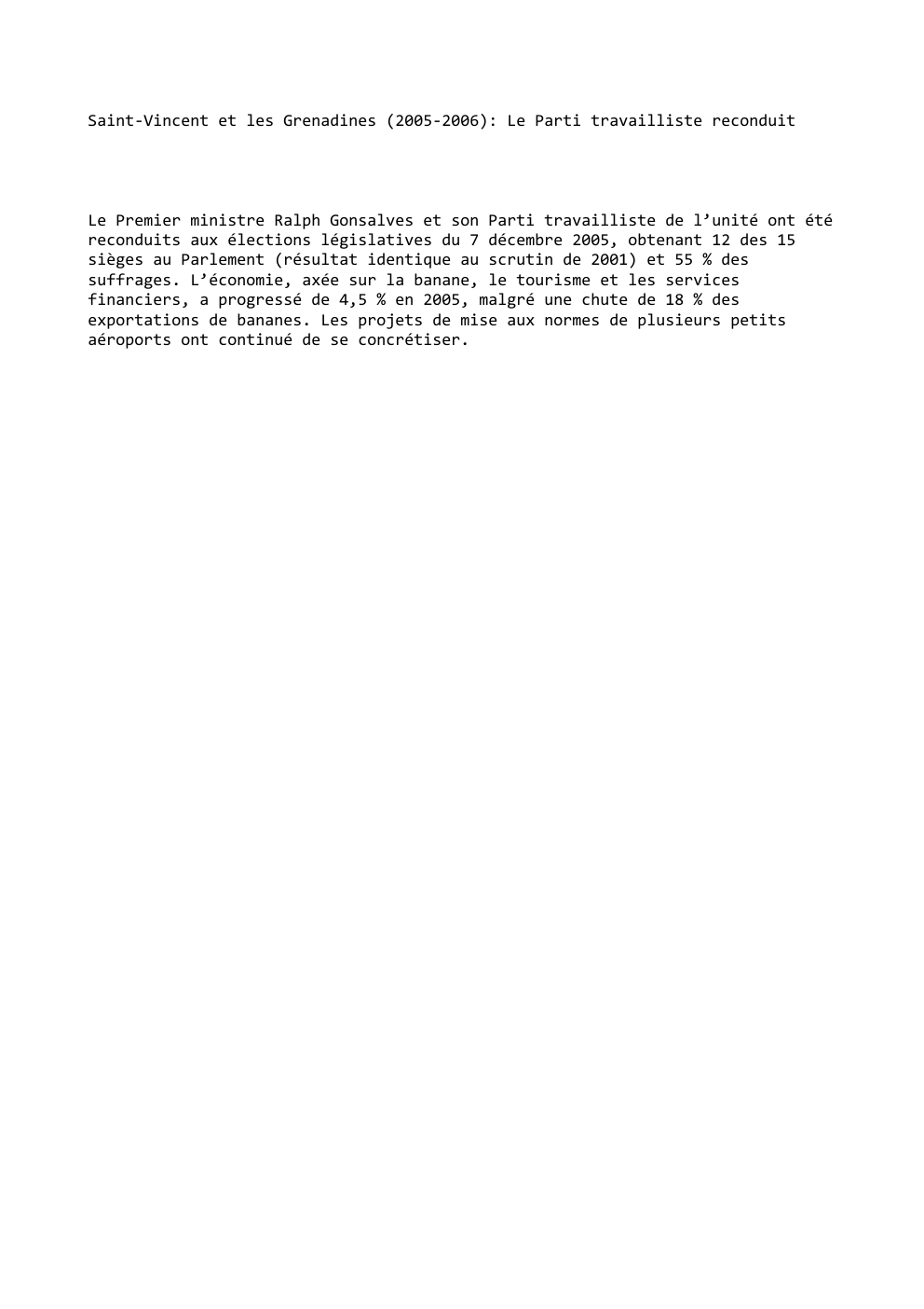Prévisualisation du document Saint-Vincent et les Grenadines (2005-2006): Le Parti travailliste reconduit

Le Premier ministre Ralph Gonsalves et son Parti travailliste de l’unité...