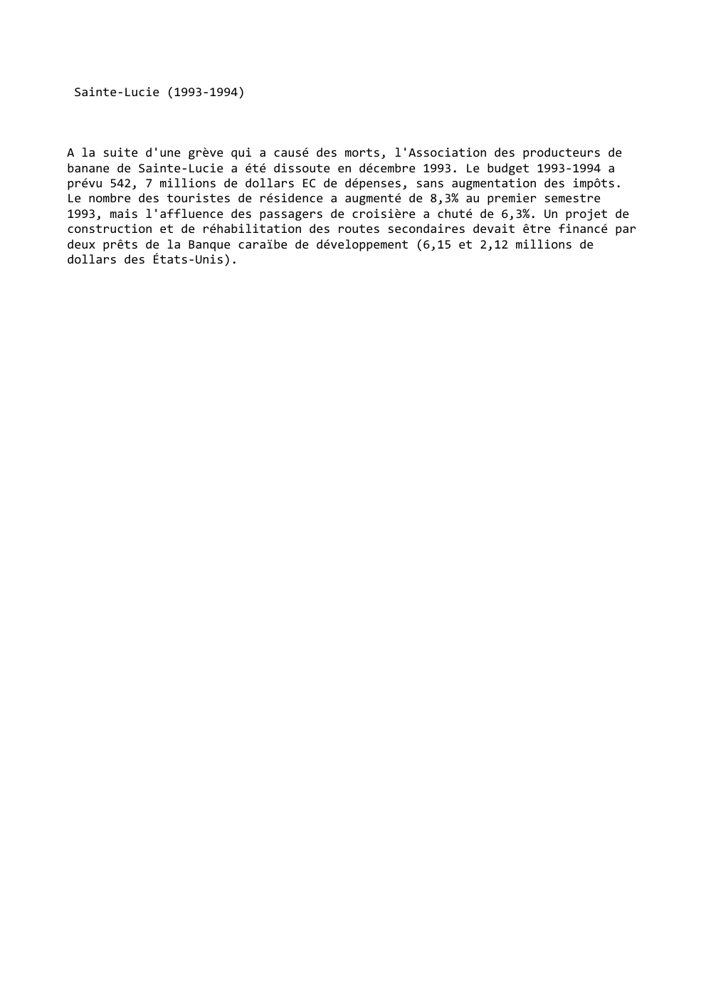Prévisualisation du document Sainte-Lucie (1993-1994)

A la suite d'une grève qui a causé des morts, l'Association des producteurs de
banane de Sainte-Lucie a...