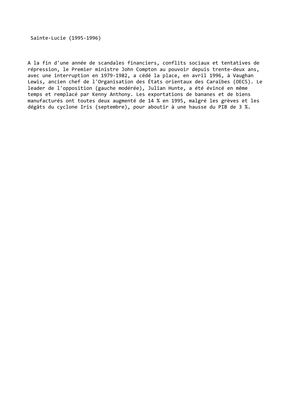 Prévisualisation du document Sainte-Lucie (1995-1996)

A la fin d'une année de scandales financiers, conflits sociaux et tentatives de
répression, le Premier ministre John...