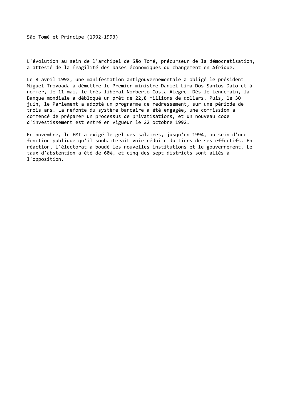 Prévisualisation du document São Tomé et Principe (1992-1993)

L'évolution au sein de l'archipel de São Tomé, précurseur de la démocratisation,
a attesté de...