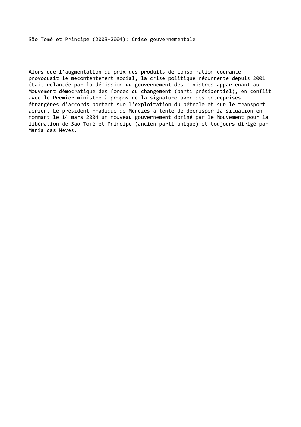 Prévisualisation du document São Tomé et Principe (2003-2004): Crise gouvernementale

Alors que l’augmentation du prix des produits de consommation courante
provoquait le mécontentement...