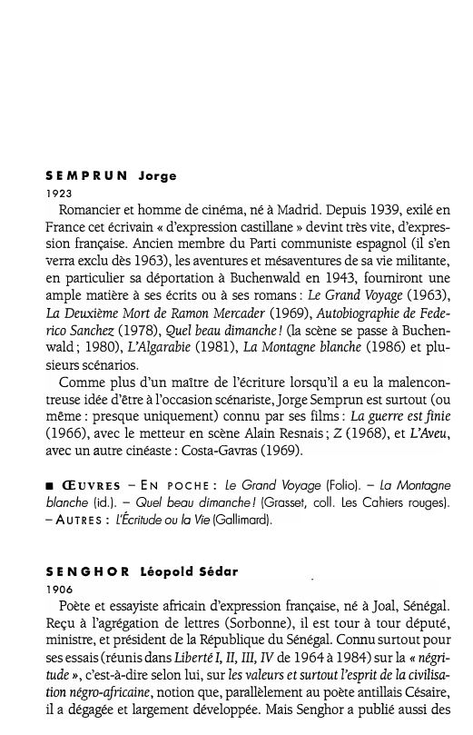 Prévisualisation du document SEMPRUN Jorge
1923
Romancier et homme de cinéma, né à Madrid. Depuis 1939, exilé en
France cet écrivain « d'expression...