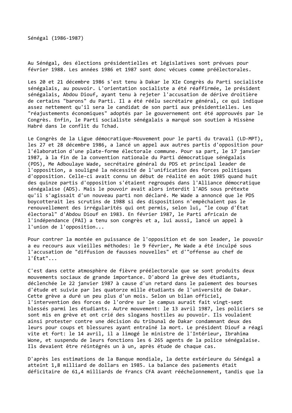Prévisualisation du document Sénégal (1986-1987)

Au Sénégal, des élections présidentielles et législatives sont prévues pour
février 1988. Les années 1986 et 1987 sont...