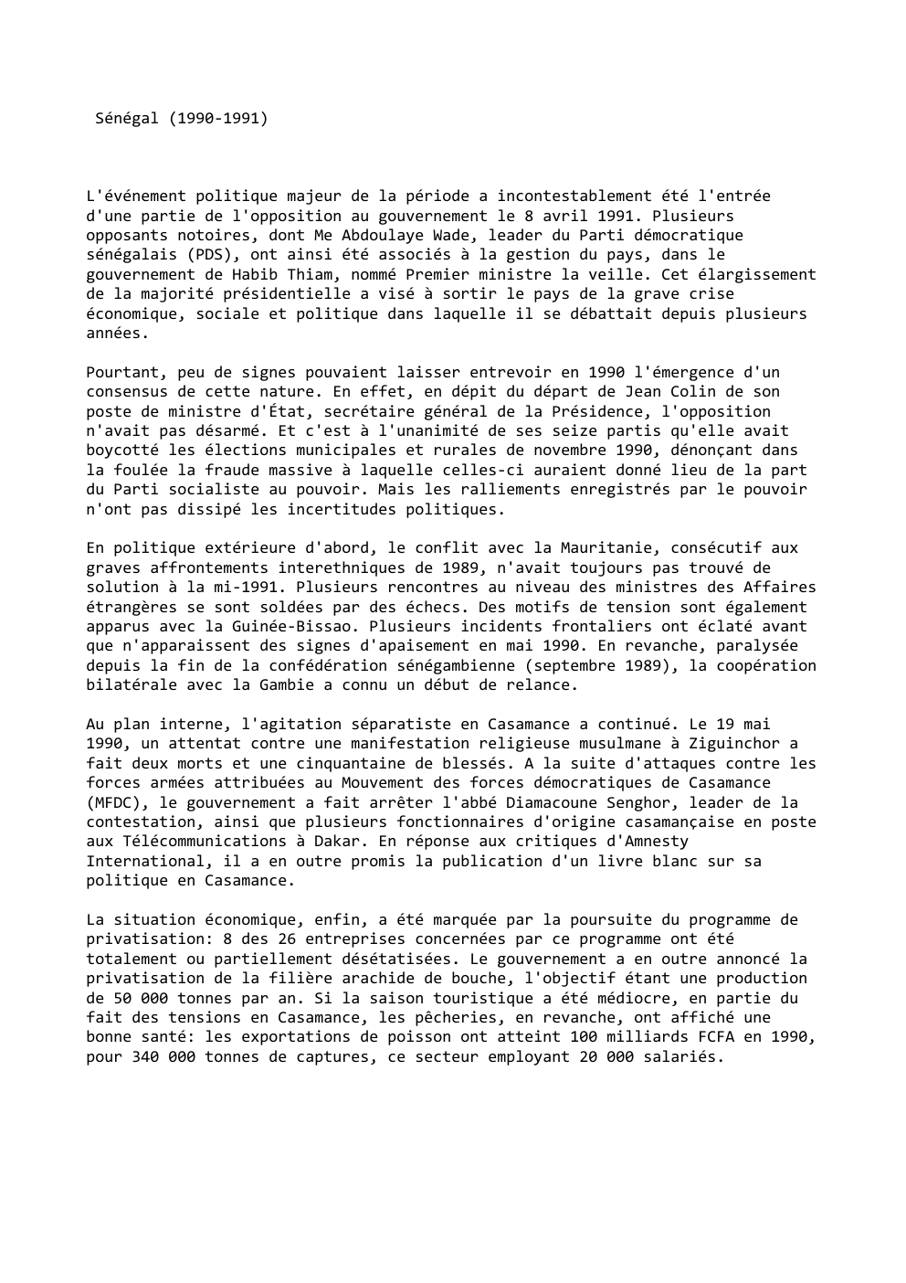 Prévisualisation du document Sénégal (1990-1991)

L'événement politique majeur de la période a incontestablement été l'entrée
d'une partie de l'opposition au gouvernement le 8...