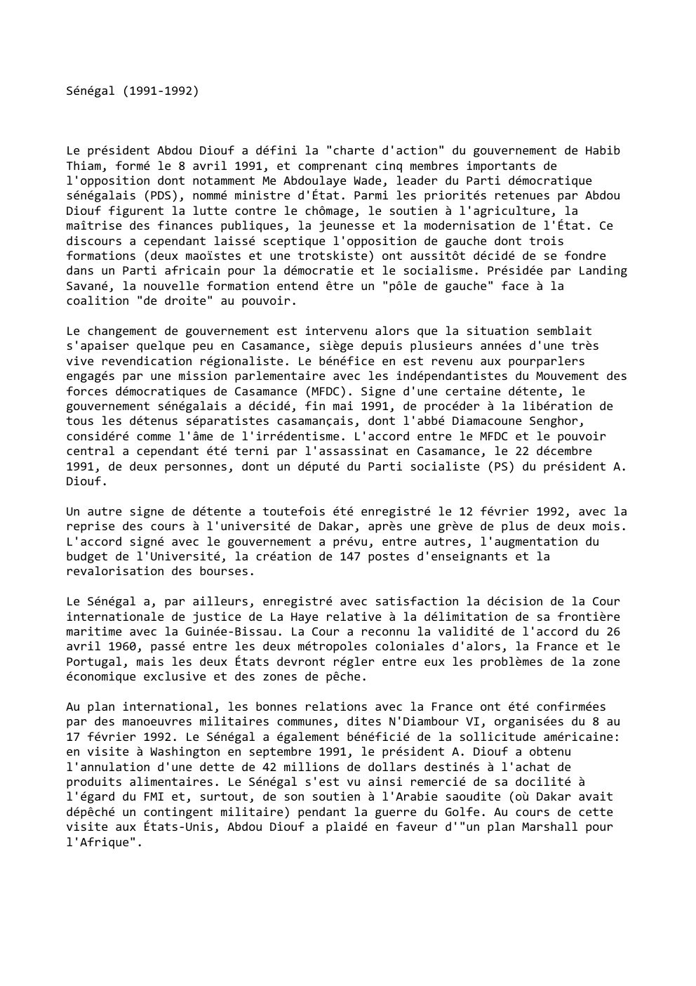 Prévisualisation du document Sénégal (1991-1992)

Le président Abdou Diouf a défini la "charte d'action" du gouvernement de Habib
Thiam, formé le 8 avril...