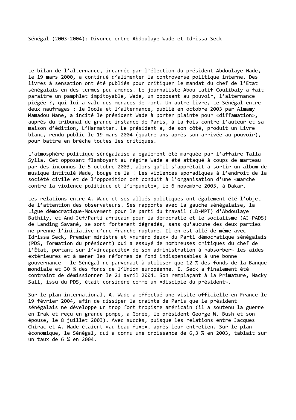 Prévisualisation du document Sénégal (2003-2004): Divorce entre Abdoulaye Wade et Idrissa Seck

Le bilan de l’alternance, incarnée par l’élection du président Abdoulaye Wade,...
