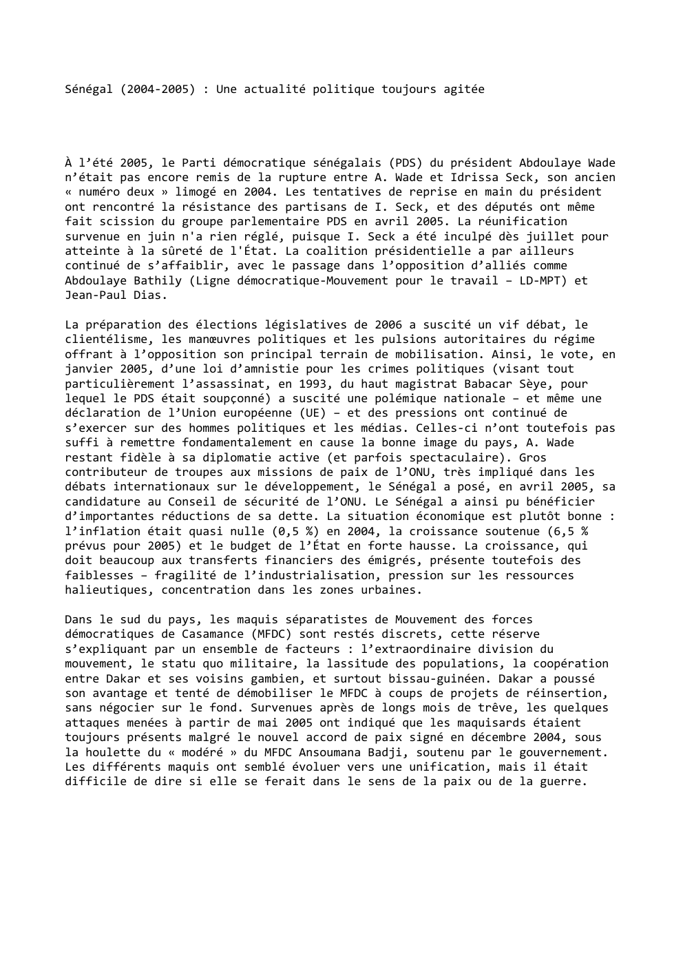 Prévisualisation du document Sénégal (2004-2005) : Une actualité politique toujours agitée

À l’été 2005, le Parti démocratique sénégalais (PDS) du président Abdoulaye Wade...