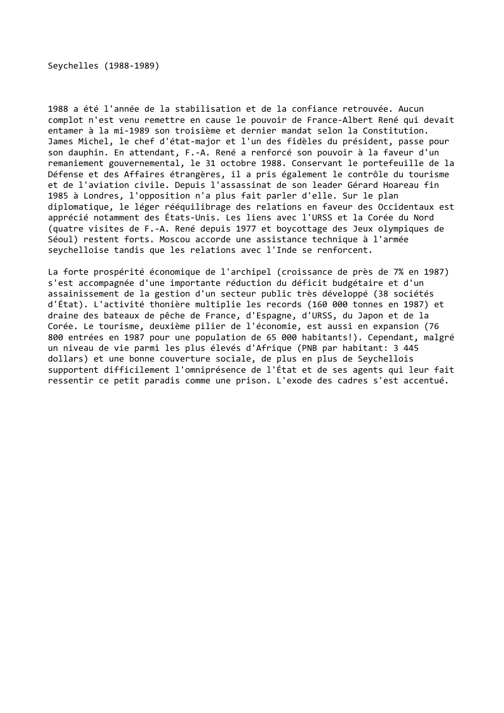 Prévisualisation du document Seychelles (1988-1989)

1988 a été l'année de la stabilisation et de la confiance retrouvée. Aucun
complot n'est venu remettre en...