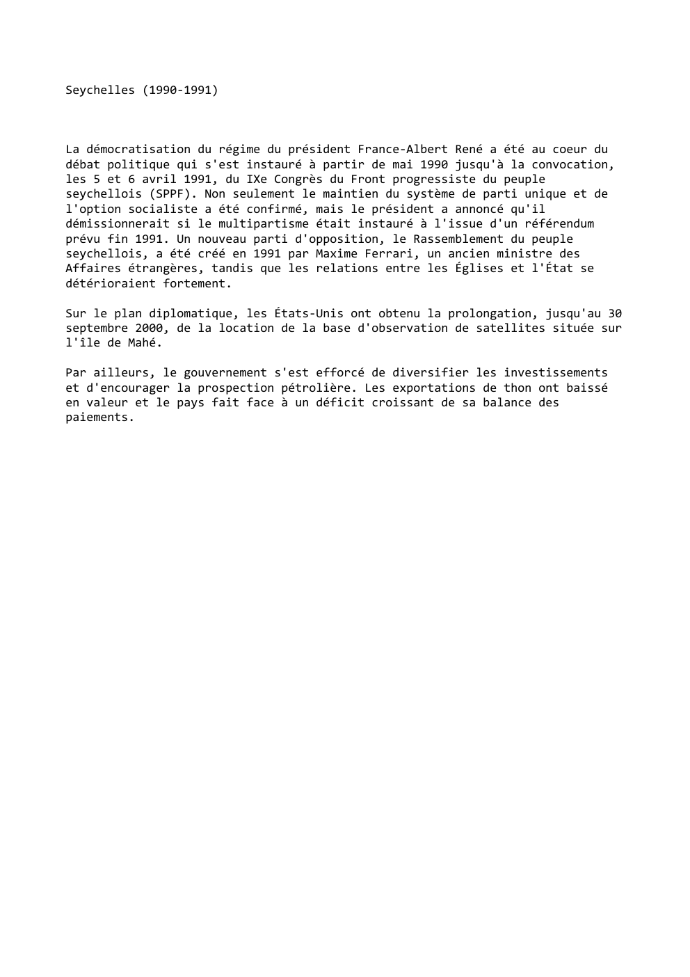 Prévisualisation du document Seychelles (1990-1991)

La démocratisation du régime du président France-Albert René a été au coeur du
débat politique qui s'est instauré...
