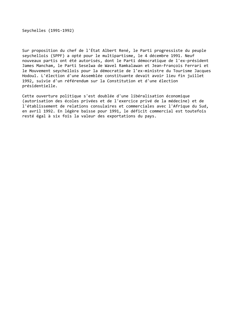 Prévisualisation du document Seychelles (1991-1992)

Sur proposition du chef de l'État Albert René, le Parti progressiste du peuple
seychellois (SPPF) a opté pour...
