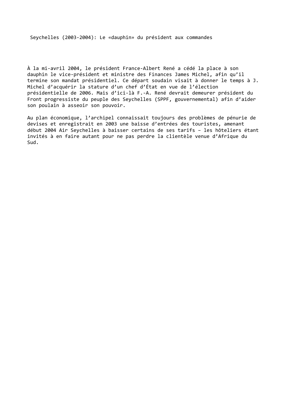 Prévisualisation du document Seychelles (2003-2004): Le «dauphin» du président aux commandes

À la mi-avril 2004, le président France-Albert René a cédé la place...