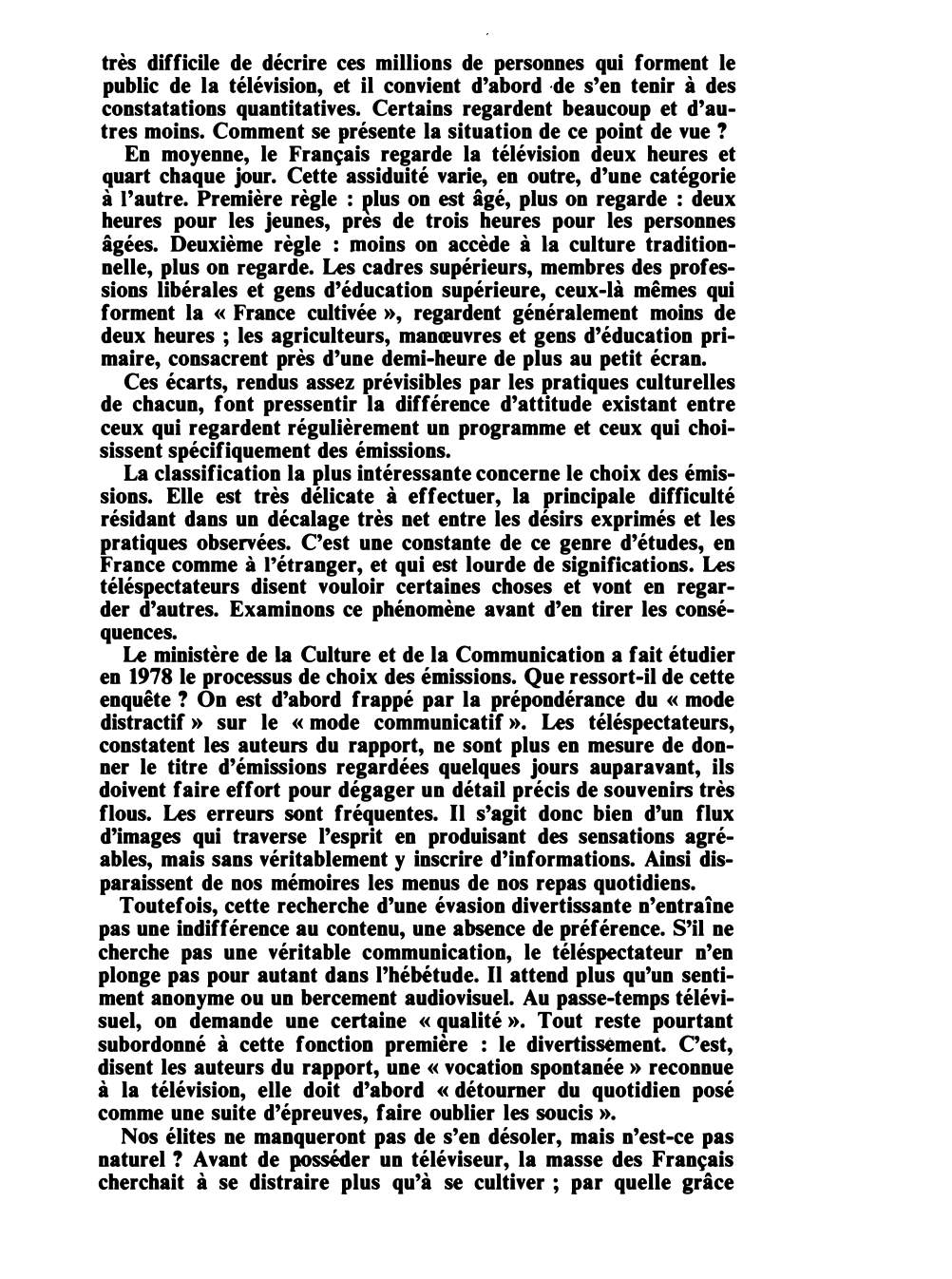 Prévisualisation du document «Si vraiment le téléspectateur n’en attend qu’un passe-temps divertissant, pas même une communication, comment parler d’une « mission culturelle » de la télévision ? » F. de Closets.