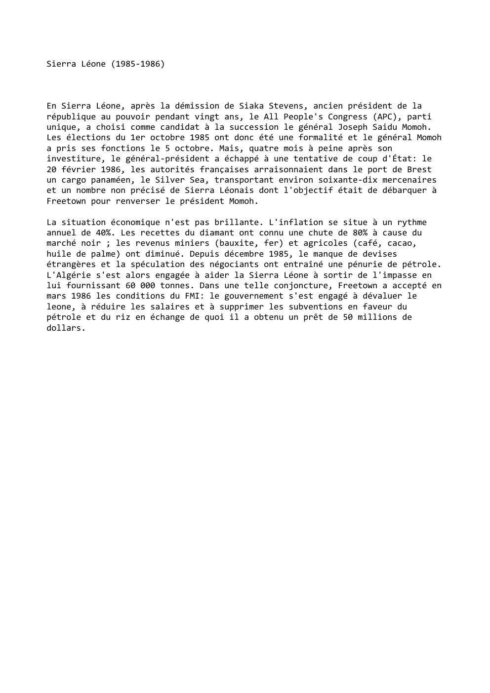 Prévisualisation du document Sierra Léone (1985-1986)

En Sierra Léone, après la démission de Siaka Stevens, ancien président de la
république au pouvoir pendant...