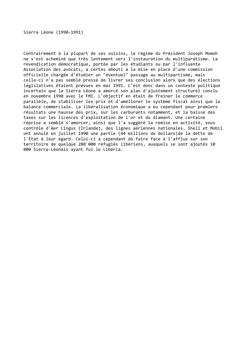 Prévisualisation du document Sierra Léone (1990-1991)

Contrairement à la plupart de ses voisins, le régime du Président Joseph Momoh
ne s'est acheminé que...