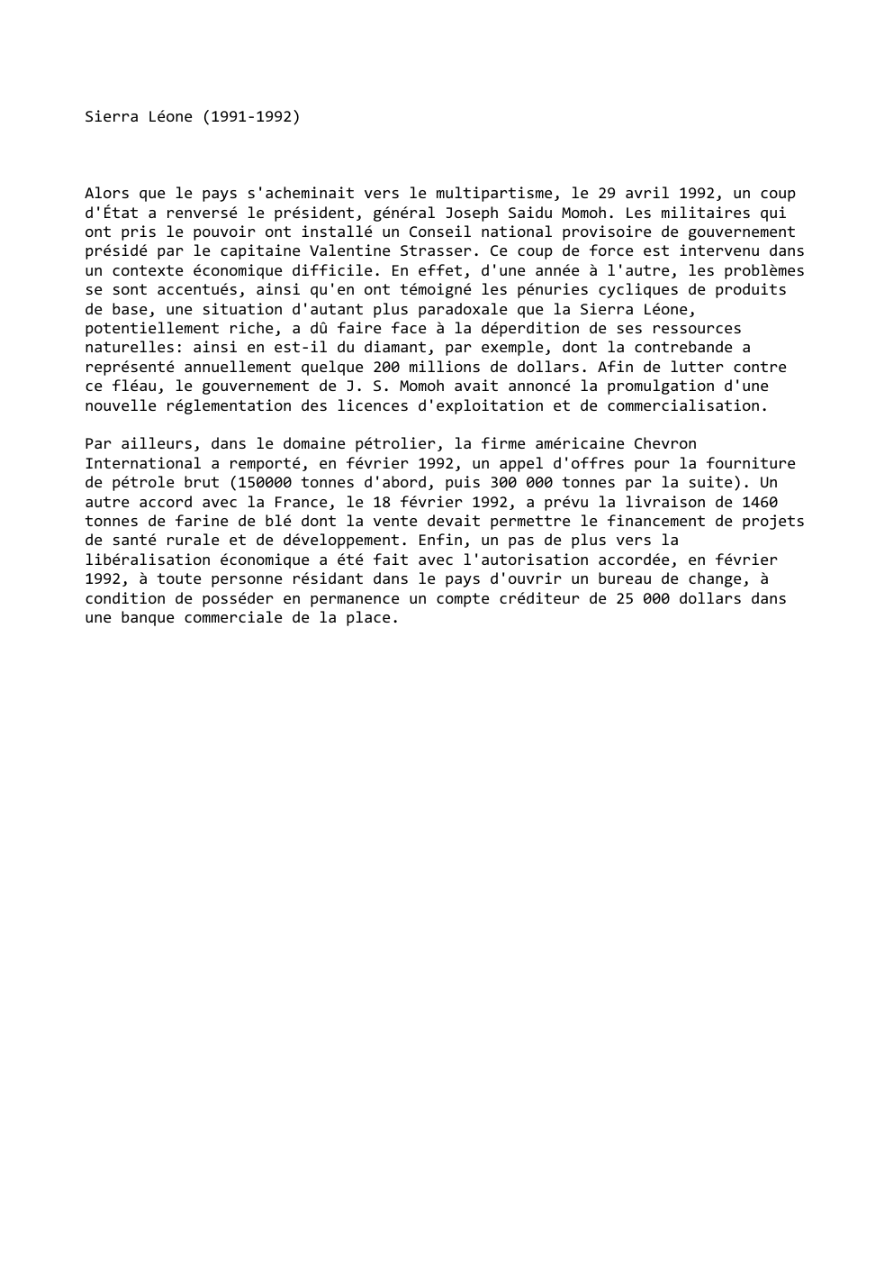 Prévisualisation du document Sierra Léone (1991-1992)

Alors que le pays s'acheminait vers le multipartisme, le 29 avril 1992, un coup
d'État a renversé...