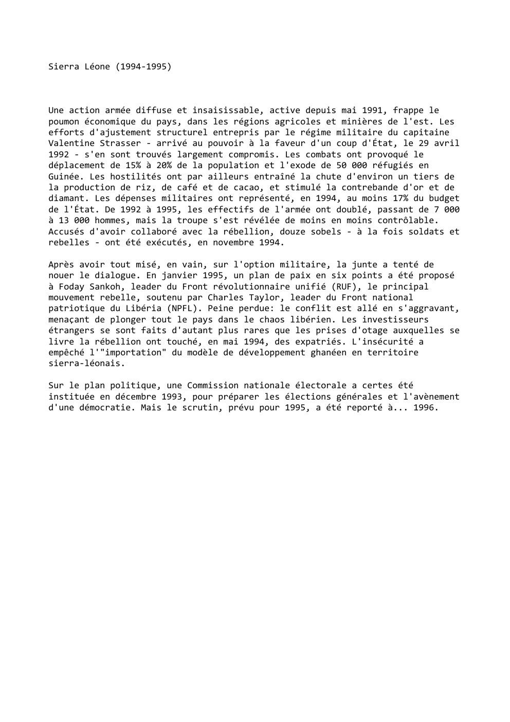 Prévisualisation du document Sierra Léone (1994-1995)

Une action armée diffuse et insaisissable, active depuis mai 1991, frappe le
poumon économique du pays, dans...
