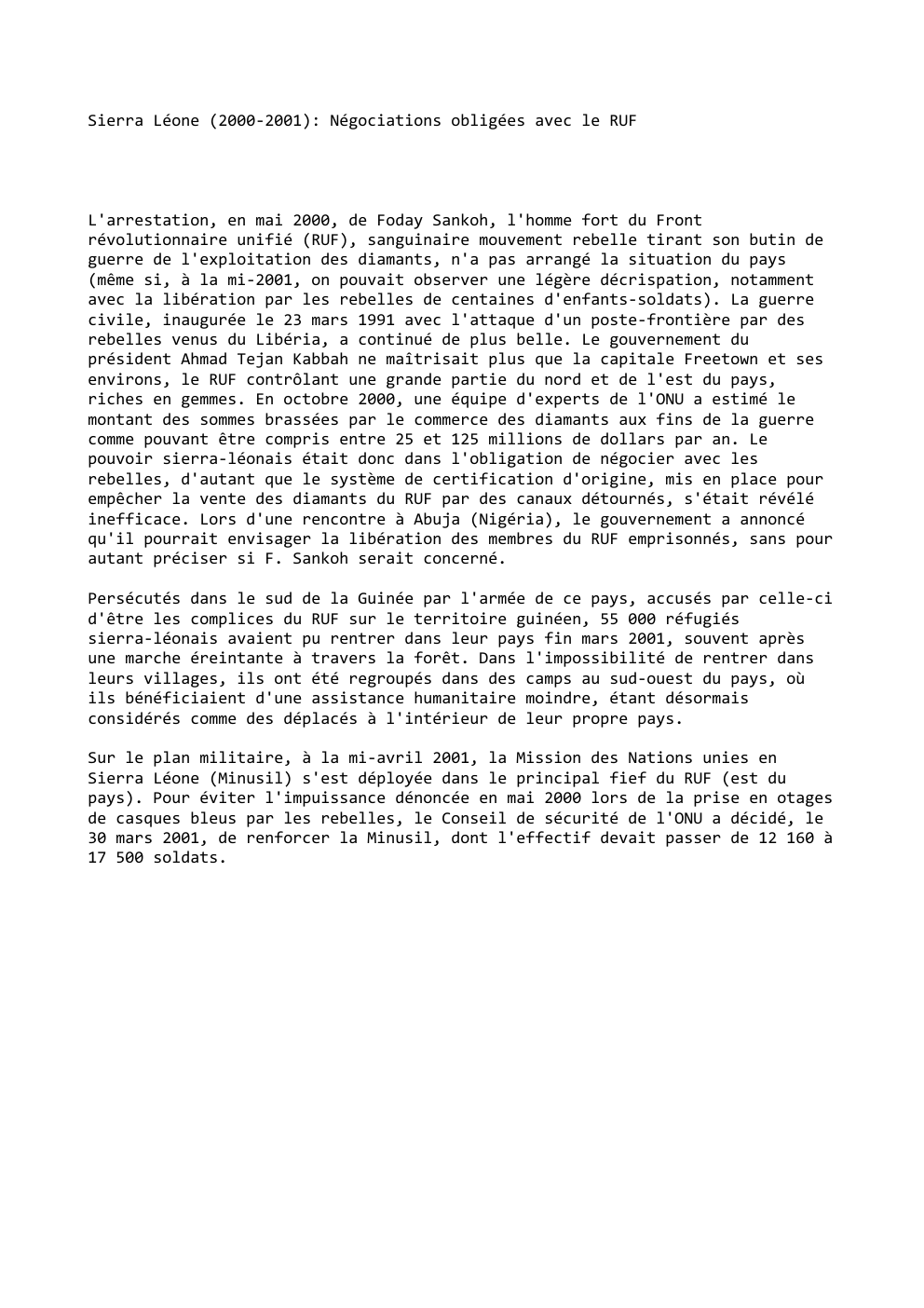 Prévisualisation du document Sierra Léone (2000-2001): Négociations obligées avec le RUF

L'arrestation, en mai 2000, de Foday Sankoh, l'homme fort du Front
révolutionnaire...