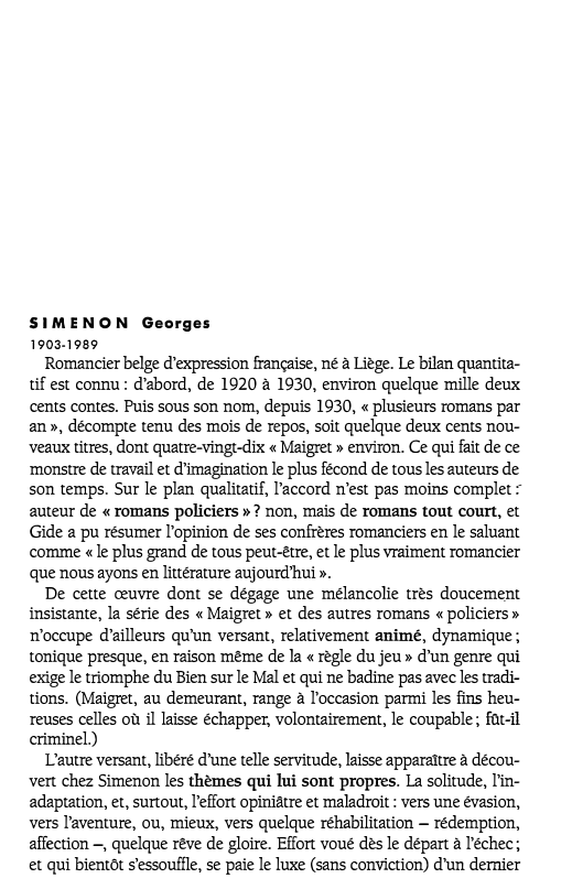 Prévisualisation du document SIMENON Georges
1903-1989

Romancier belge d'expression française, né à liège. Le bilan quantita­
tif est connu: d'abord, de 1920 à...