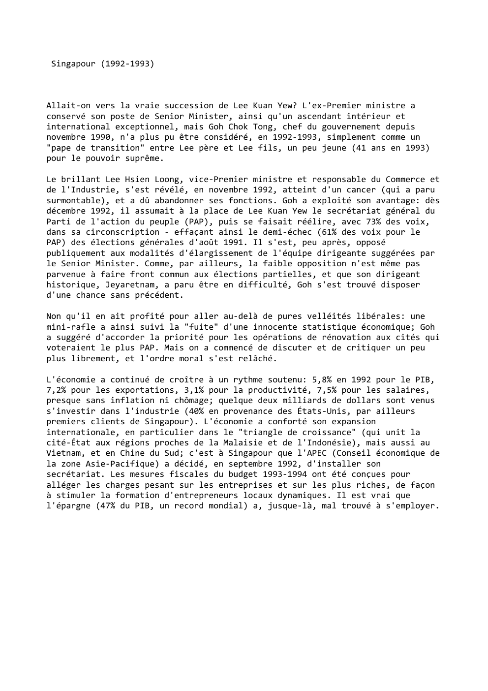 Prévisualisation du document Singapour (1992-1993)

Allait-on vers la vraie succession de Lee Kuan Yew? L'ex-Premier ministre a
conservé son poste de Senior Minister,...