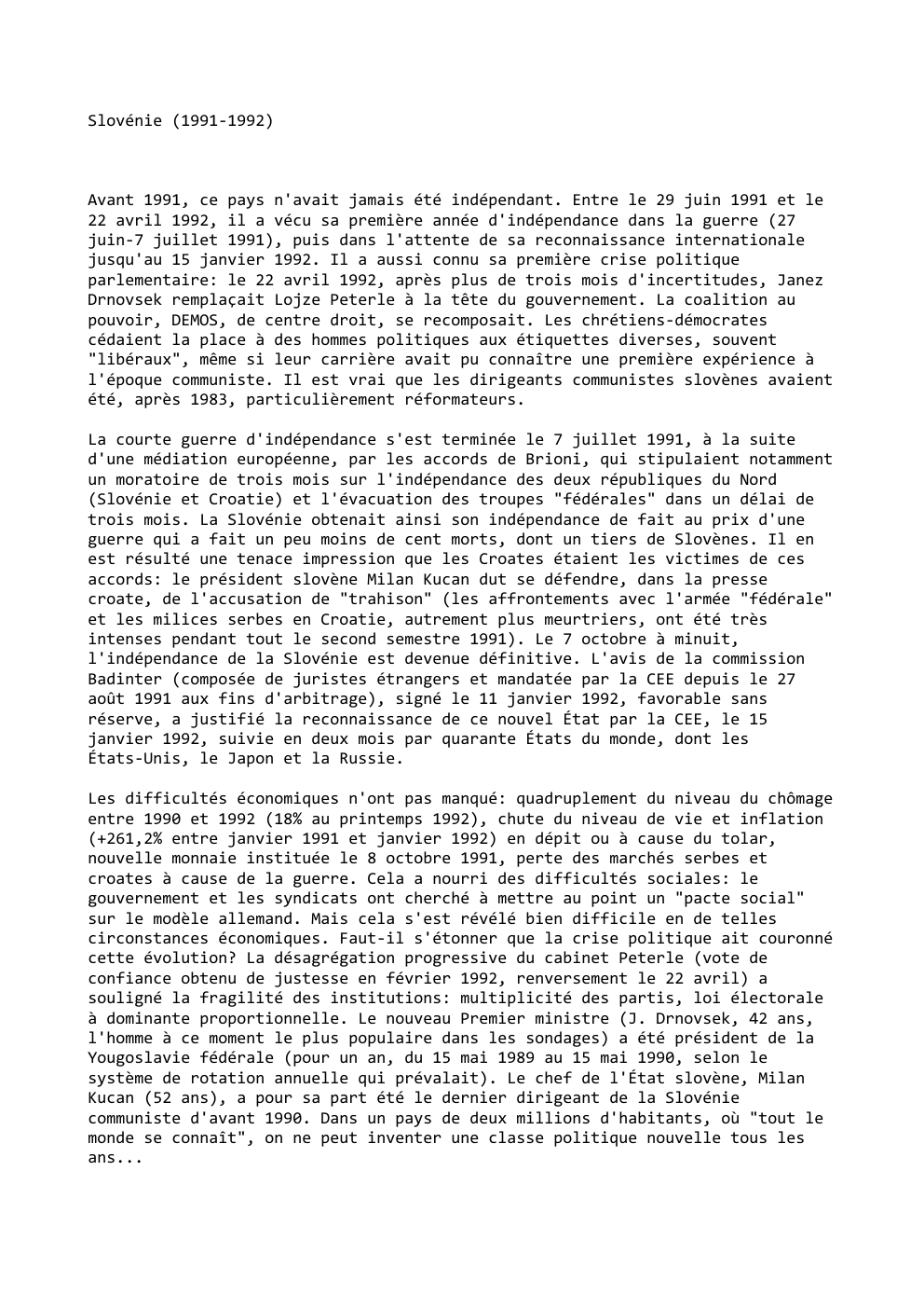 Prévisualisation du document Slovénie (1991-1992)

Avant 1991, ce pays n'avait jamais été indépendant. Entre le 29 juin 1991 et le
22 avril 1992,...