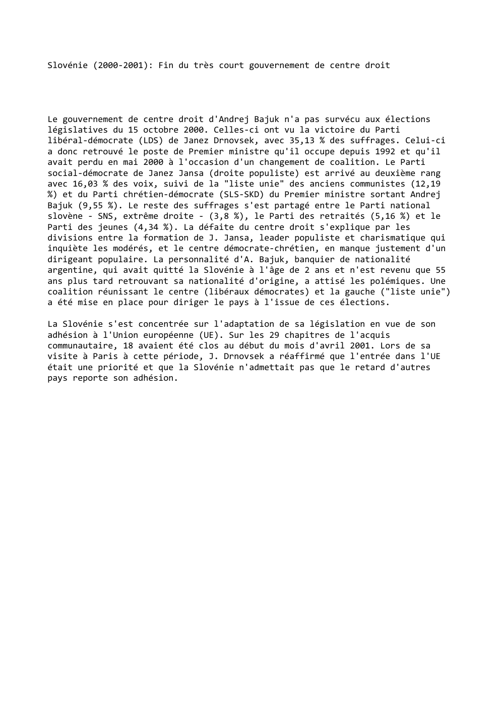Prévisualisation du document Slovénie (2000-2001): Fin du très court gouvernement de centre droit

Le gouvernement de centre droit d'Andrej Bajuk n'a pas survécu...