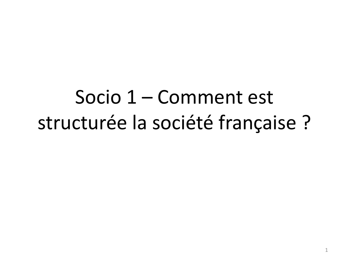 Prévisualisation du document Socio 1 – Comment est structurée la société française ?