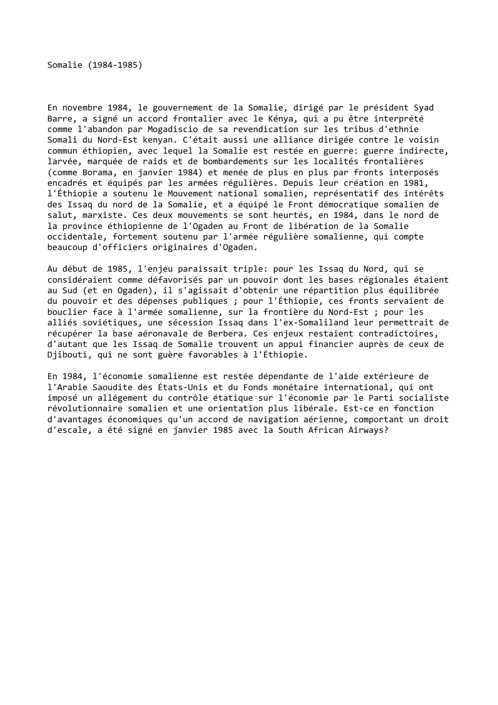 Prévisualisation du document Somalie (1984-1985)

En novembre 1984, le gouvernement de la Somalie, dirigé par le président Syad
Barre, a signé un accord...